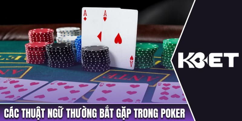 Các thuật ngữ thường bắt gặp trong Poker