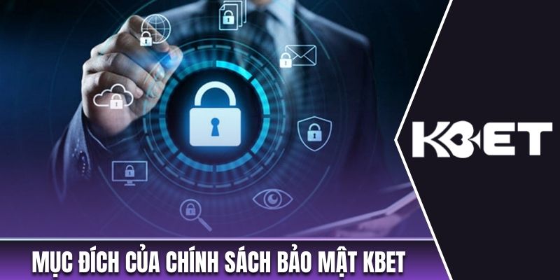 Mục đích của chính sách bảo mật Kbet