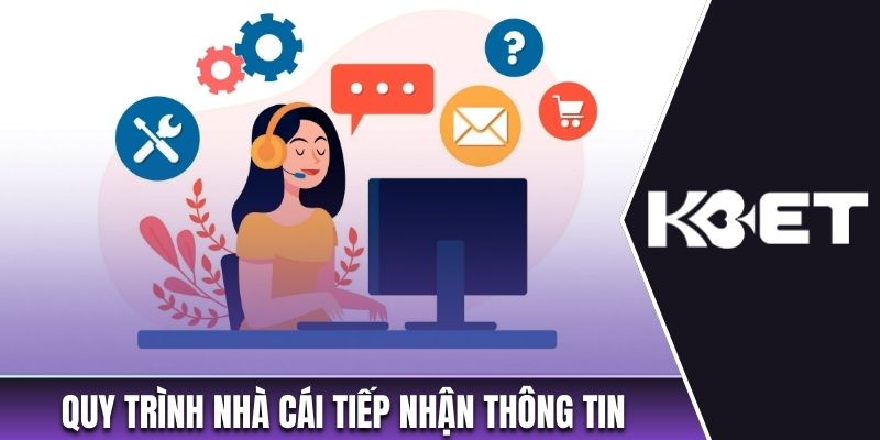 Quy trình nhà cái tiếp nhận thông tin người dùng