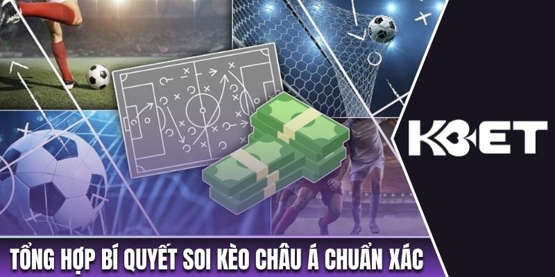 Tổng hợp bí quyết soi kèo châu Á chuẩn xác