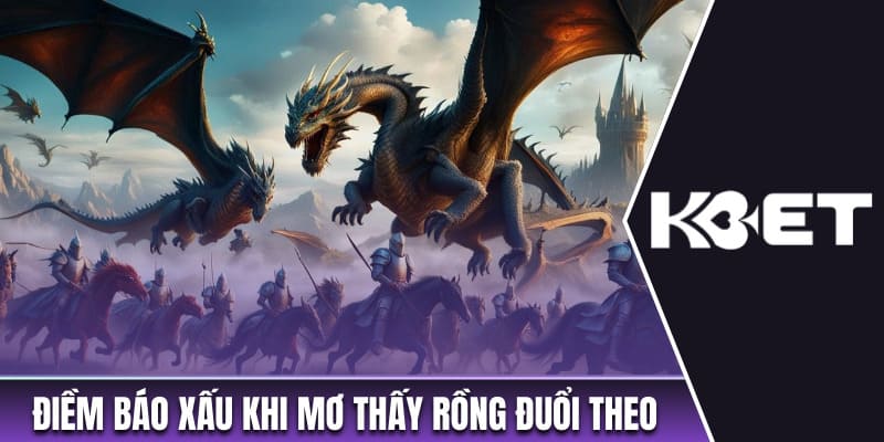 Điềm báo xấu khi mơ thấy rồng đuổi theo